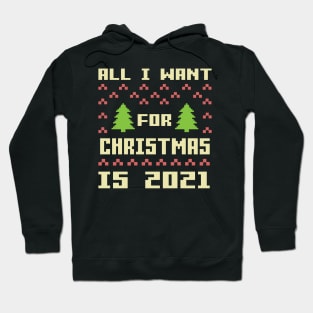 All I Want For Christmas Is 2021 Funny Christmas Quarantine Christmas Hoodie